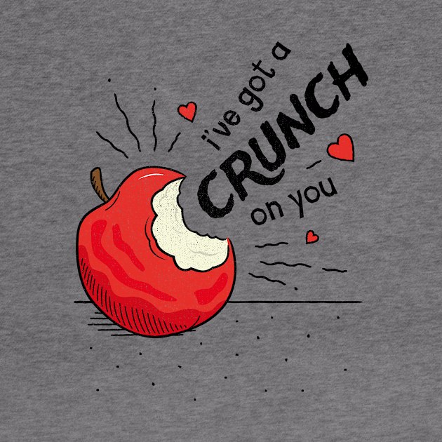 I've got a Crunch on You - Valentines Pun by propellerhead